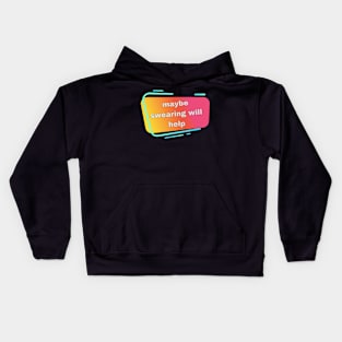 swearing will help Kids Hoodie